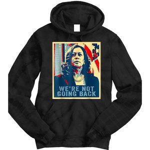 Were Not Going Back Vote For 2024 President Kamalaharris Tie Dye Hoodie