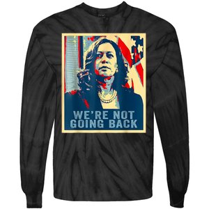 Were Not Going Back Vote For 2024 President Kamalaharris Tie-Dye Long Sleeve Shirt