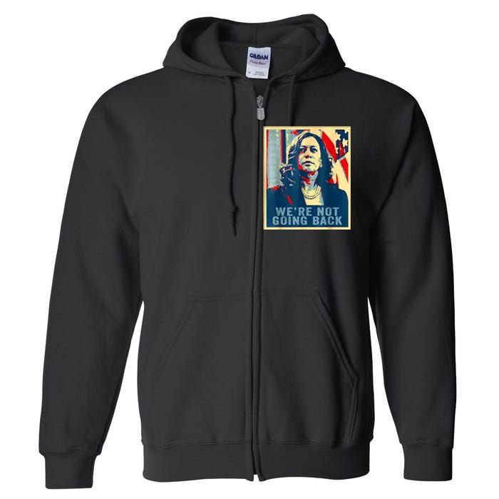 Were Not Going Back Vote For 2024 President Kamalaharris Full Zip Hoodie