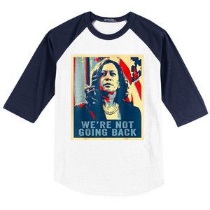 Were Not Going Back Vote For 2024 President Kamalaharris Baseball Sleeve Shirt