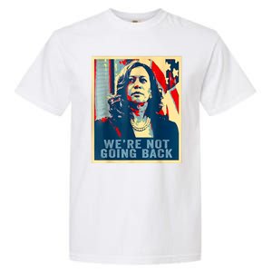 Were Not Going Back Vote For 2024 President Kamalaharris Garment-Dyed Heavyweight T-Shirt