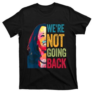 Were Not Going Back Women Feminist 2024 T-Shirt