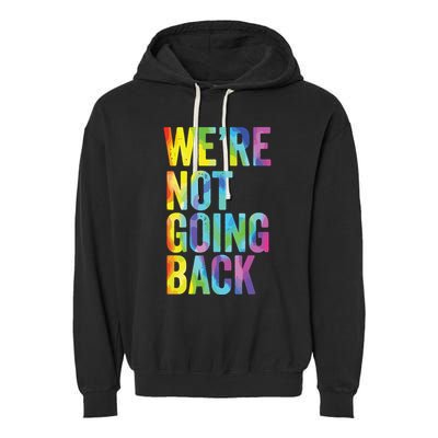 Were Not Going Back Slogan Vintage Distressed Election Vote Garment-Dyed Fleece Hoodie