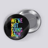 Were Not Going Back Slogan Vintage Distressed Election Vote Button