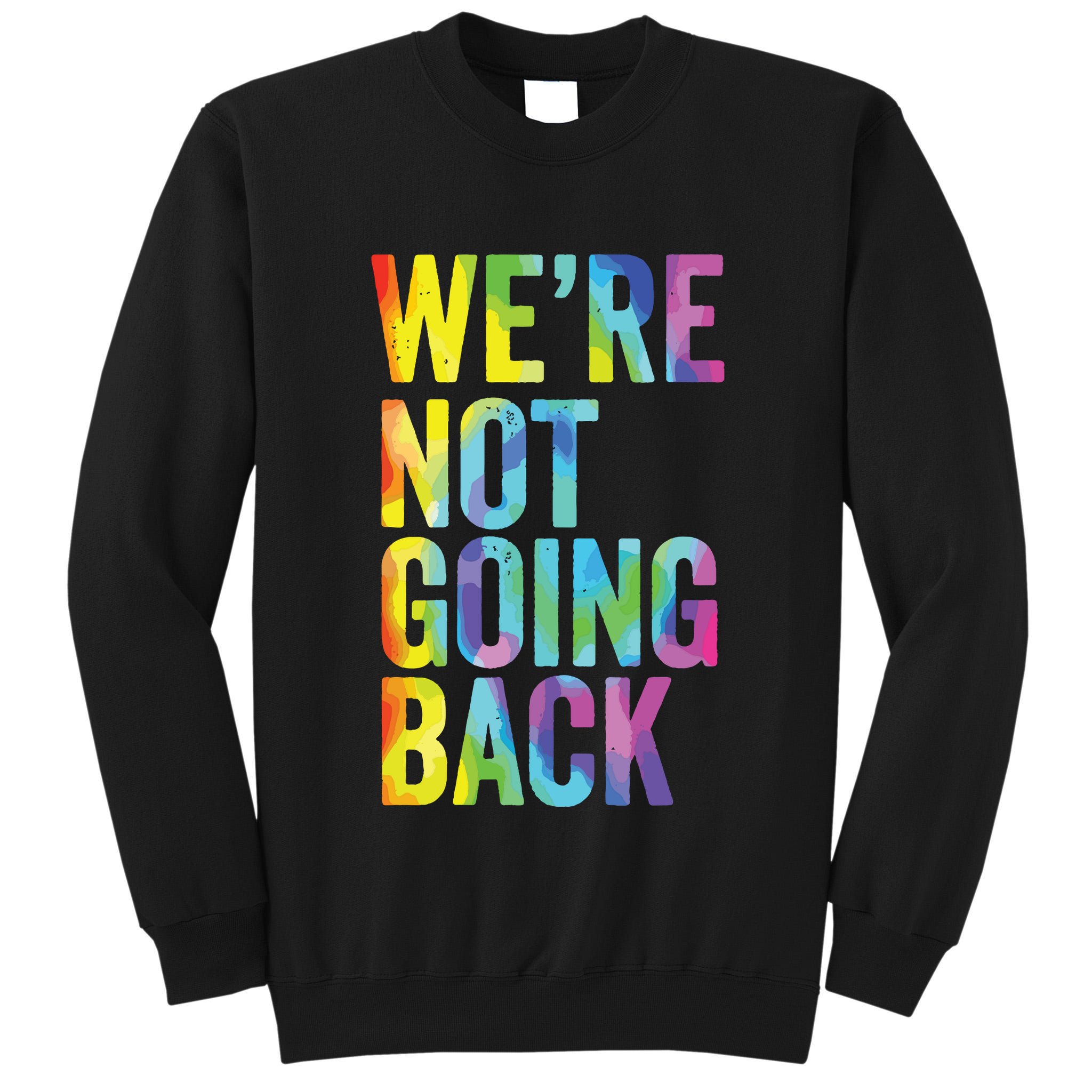 Were Not Going Back Slogan Vintage Distressed Election Vote Tall Sweatshirt