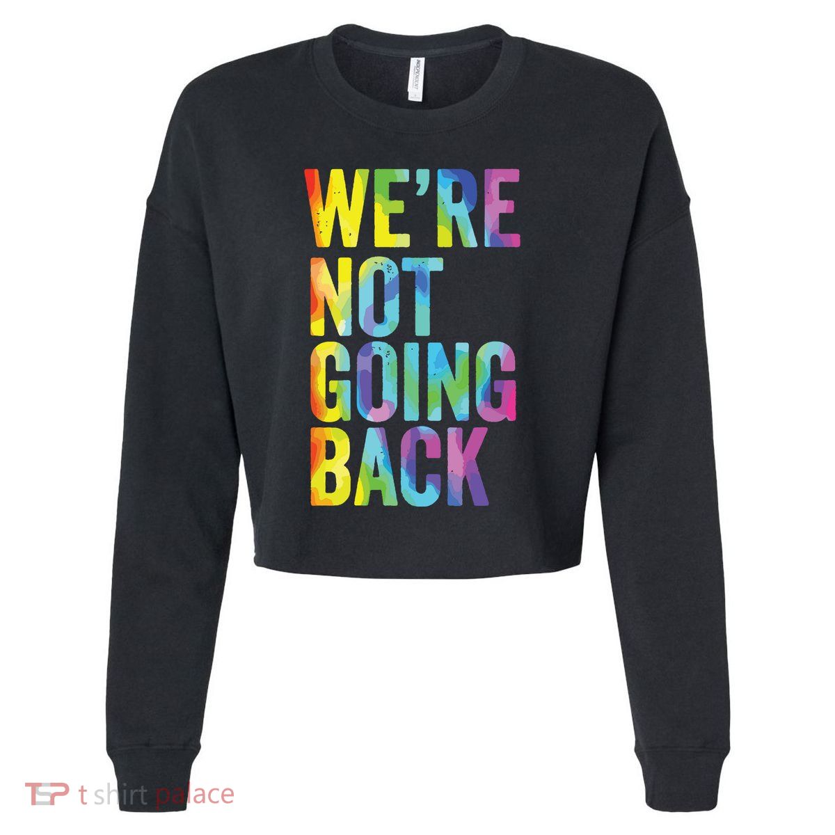 Were Not Going Back Slogan Vintage Distressed Election Vote Cropped Pullover Crew