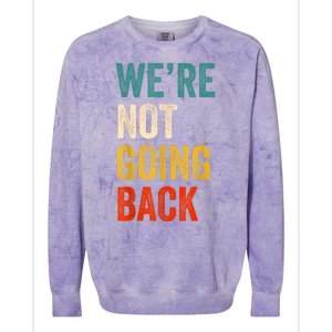 WeRe Not Going Back Vote For 2024 President Kamalaharris Colorblast Crewneck Sweatshirt