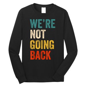 WeRe Not Going Back Vote For 2024 President Kamalaharris Long Sleeve Shirt