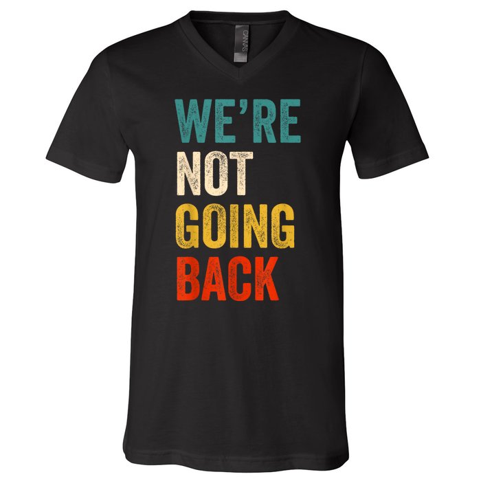 WeRe Not Going Back Vote For 2024 President Kamalaharris V-Neck T-Shirt