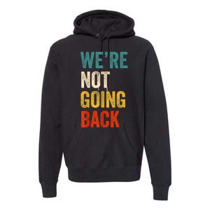 WeRe Not Going Back Vote For 2024 President Kamalaharris Premium Hoodie