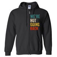 WeRe Not Going Back Vote For 2024 President Kamalaharris Full Zip Hoodie