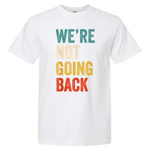 WeRe Not Going Back Vote For 2024 President Kamalaharris Garment-Dyed Heavyweight T-Shirt