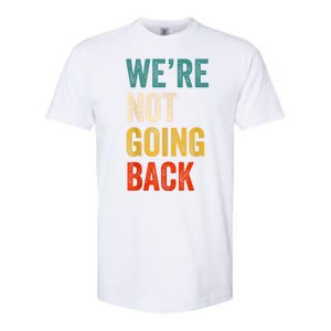 WeRe Not Going Back Vote For 2024 President Kamalaharris Softstyle CVC T-Shirt