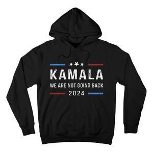 WeRe Not Going Back Kamala Harris For President 2024 Tall Hoodie