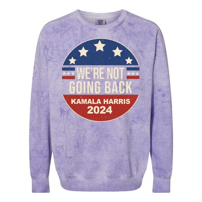 Were Not Going Back Kamala Harris 2024 Election Colorblast Crewneck Sweatshirt