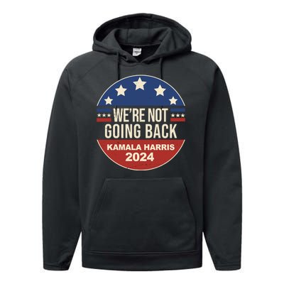 Were Not Going Back Kamala Harris 2024 Election Performance Fleece Hoodie