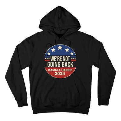 Were Not Going Back Kamala Harris 2024 Election Hoodie