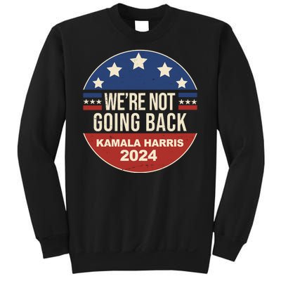 Were Not Going Back Kamala Harris 2024 Election Sweatshirt