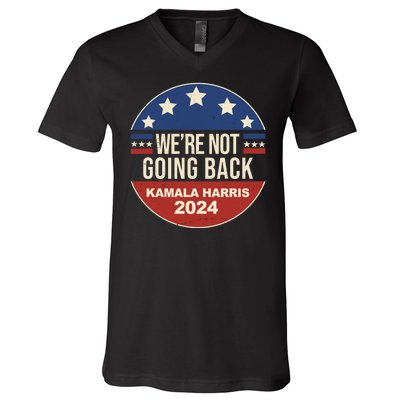 Were Not Going Back Kamala Harris 2024 Election V-Neck T-Shirt