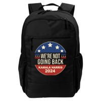 Were Not Going Back Kamala Harris 2024 Election Daily Commute Backpack