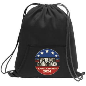 Were Not Going Back Kamala Harris 2024 Election Sweatshirt Cinch Pack Bag