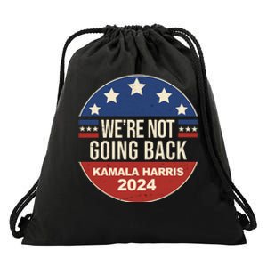 Were Not Going Back Kamala Harris 2024 Election Drawstring Bag