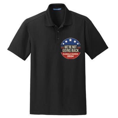 Were Not Going Back Kamala Harris 2024 Election Dry Zone Grid Polo