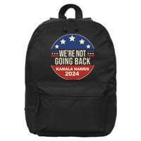 Were Not Going Back Kamala Harris 2024 Election 16 in Basic Backpack