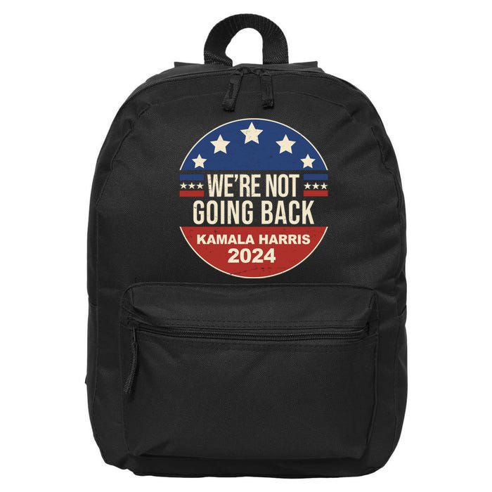 Were Not Going Back Kamala Harris 2024 Election 16 in Basic Backpack