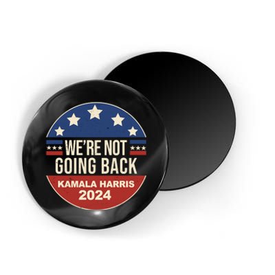 Were Not Going Back Kamala Harris 2024 Election Magnet