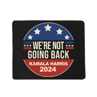 Were Not Going Back Kamala Harris 2024 Election Mousepad