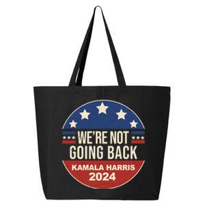 Were Not Going Back Kamala Harris 2024 Election 25L Jumbo Tote