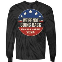 Were Not Going Back Kamala Harris 2024 Election Tie-Dye Long Sleeve Shirt