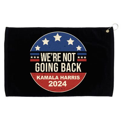 Were Not Going Back Kamala Harris 2024 Election Grommeted Golf Towel