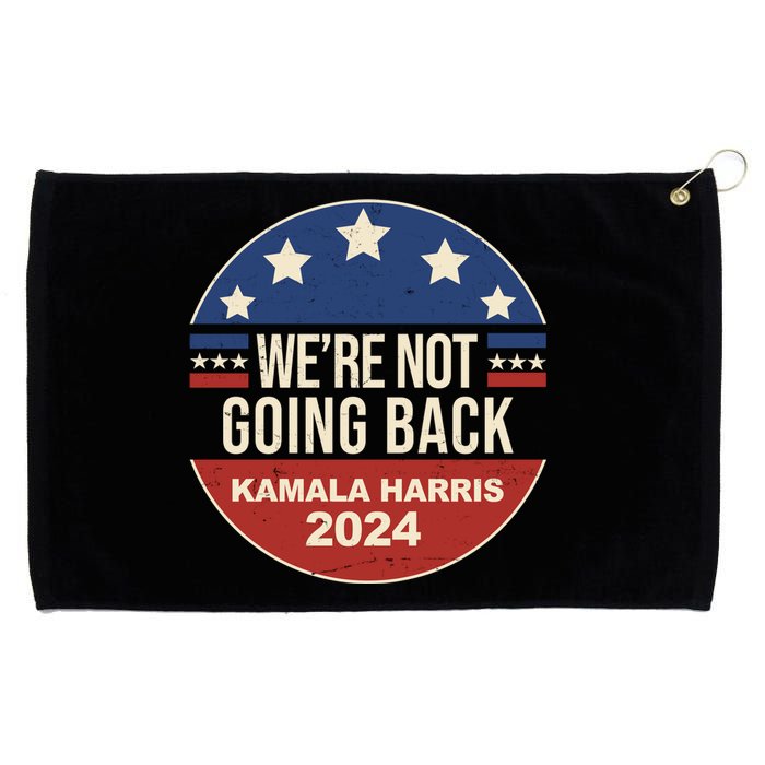 Were Not Going Back Kamala Harris 2024 Election Grommeted Golf Towel