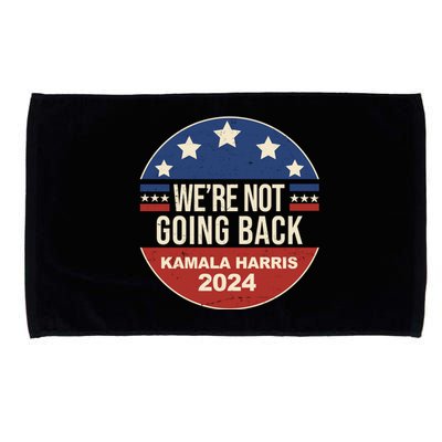 Were Not Going Back Kamala Harris 2024 Election Microfiber Hand Towel