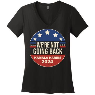 Were Not Going Back Kamala Harris 2024 Election Women's V-Neck T-Shirt