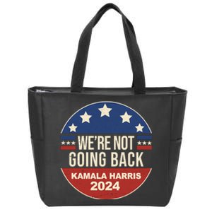 Were Not Going Back Kamala Harris 2024 Election Zip Tote Bag