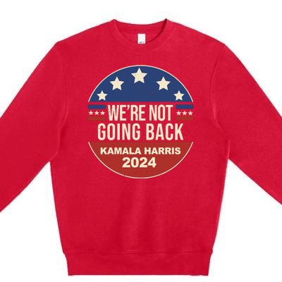 Were Not Going Back Kamala Harris 2024 Election Premium Crewneck Sweatshirt