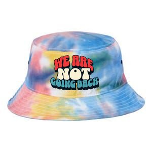 WeRe Not Going Back Vote 2024 Democracy Election President Tie Dye Newport Bucket Hat