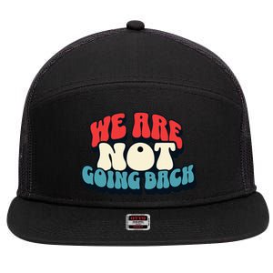 WeRe Not Going Back Vote 2024 Democracy Election President 7 Panel Mesh Trucker Snapback Hat