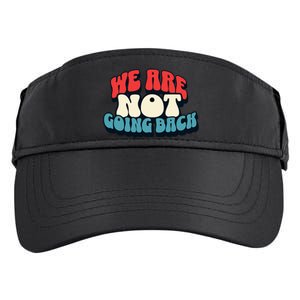 WeRe Not Going Back Vote 2024 Democracy Election President Adult Drive Performance Visor