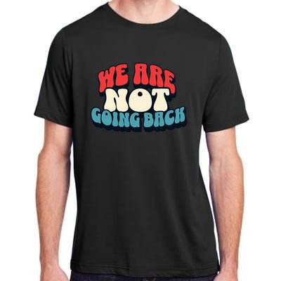 WeRe Not Going Back Vote 2024 Democracy Election President Adult ChromaSoft Performance T-Shirt