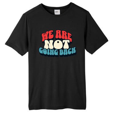 WeRe Not Going Back Vote 2024 Democracy Election President Tall Fusion ChromaSoft Performance T-Shirt