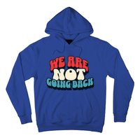 WeRe Not Going Back Vote 2024 Democracy Election President Hoodie