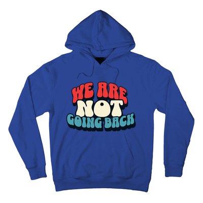 WeRe Not Going Back Vote 2024 Democracy Election President Hoodie