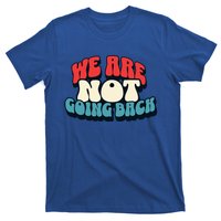 WeRe Not Going Back Vote 2024 Democracy Election President T-Shirt