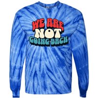 WeRe Not Going Back Vote 2024 Democracy Election President Tie-Dye Long Sleeve Shirt