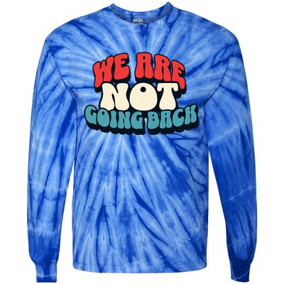 WeRe Not Going Back Vote 2024 Democracy Election President Tie-Dye Long Sleeve Shirt