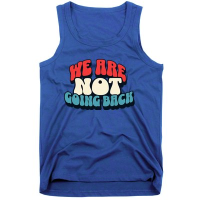 WeRe Not Going Back Vote 2024 Democracy Election President Tank Top